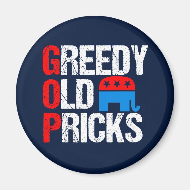 Greedy Old Pricks Funny Anti GOP Magnet (Framsidan)