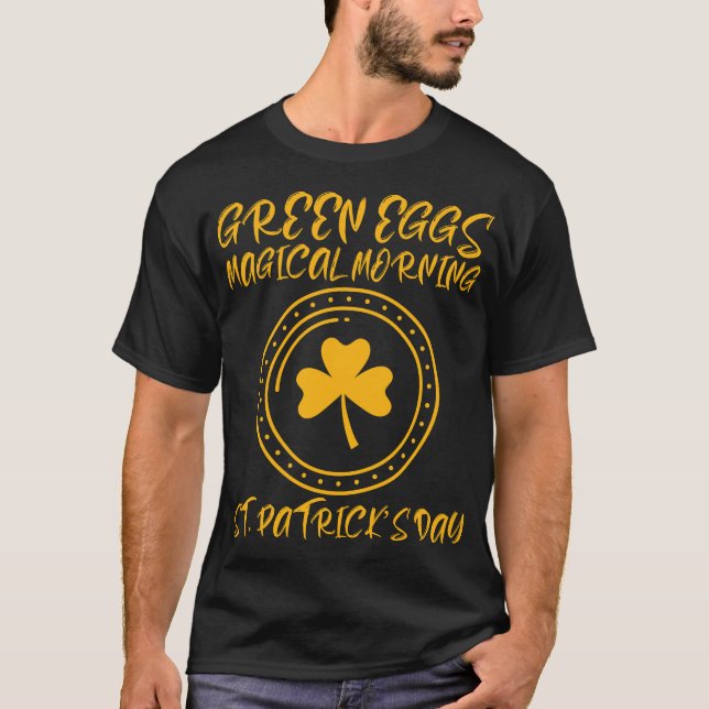 Green Eggs, Magical Morning – St. Patrick’s Day	 T Shirt (Framsida)