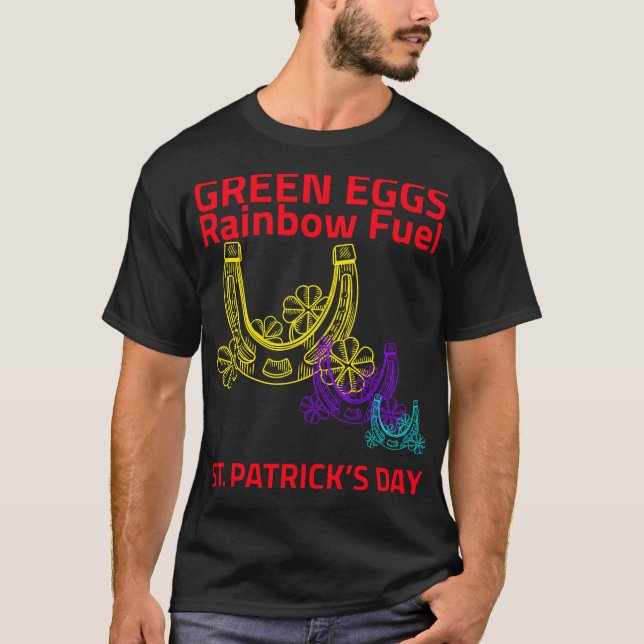 Green Eggs, Rainbow Fuel – St. Patrick’s Day	 T Shirt (Framsida)