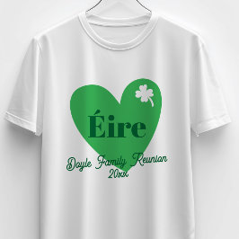Green Four Leaf Clover Heart Éire Ireland Reunion T Shirt