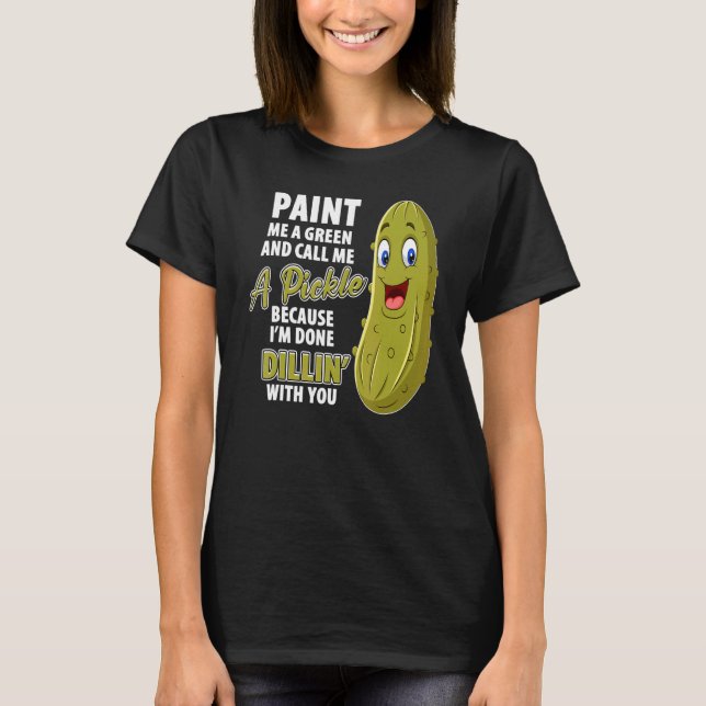 Green Pickle Dillin Joke Pun Vegetarian Cucumber T Shirt (Framsida)