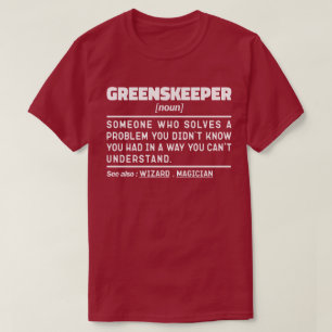Greenskeeper Noun Golf Course Maintenance Coola Jo T Shirt