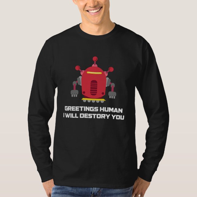 Greetings Human I will Destroy You  Robotic Engine T Shirt (Framsida)