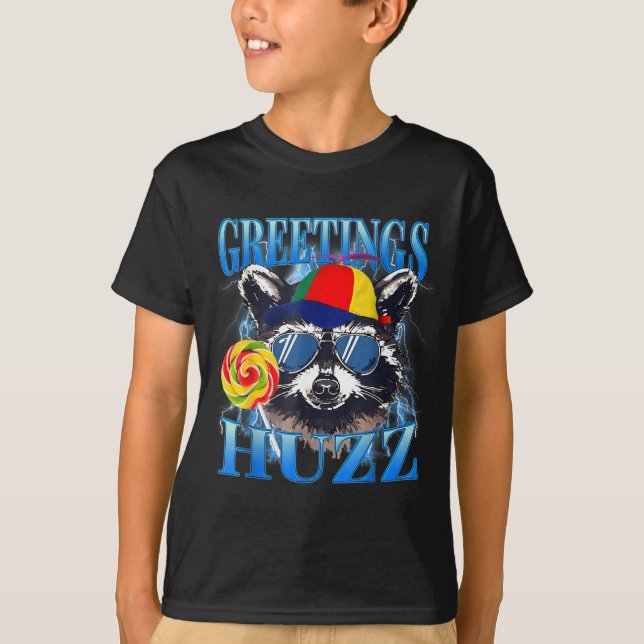 Greetings Huzz Raccoon Meme Chaos Humor Vibes  T Shirt (Framsida)