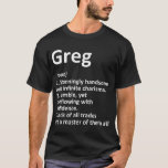 GREG Definition Personlig Namn Funny Birthday G T Shirt<br><div class="desc">GREG Definition Personlig Namn Funny Birthday Gift Idea T-Shirt</div>