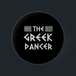 Grekiska dansaren Funny Grekiska Dancing Dance Gre Knapp<br><div class="desc">Grekiska dansaren Funny Grekiska Dancing Dance Grekiska Opa Party</div>