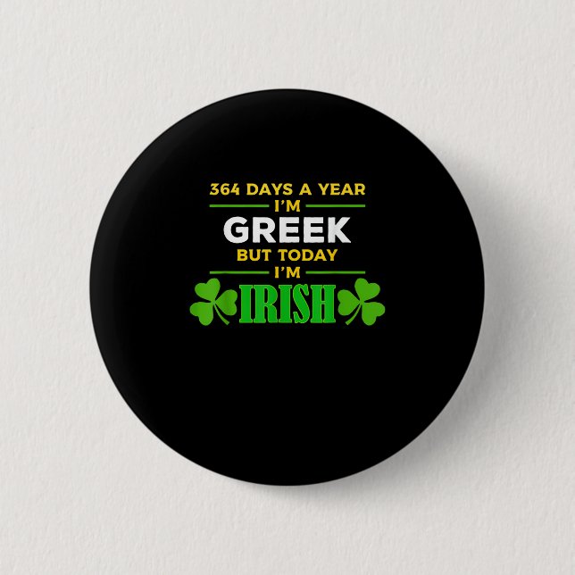 Grekiska idag är jag Irish Funny St. Patrick's Day Knapp (Framsida)