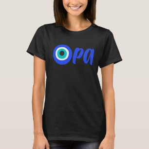 Grekiska Pridet OPA Evil Öga Hellas Greece Evil Ög T Shirt