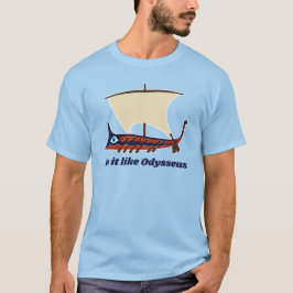 Grekiska trireme: Tycker det om Odysseus? T Shirt