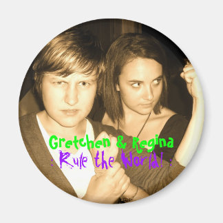 Gretchen & Regina : Regel ... MAGNET IGEN!