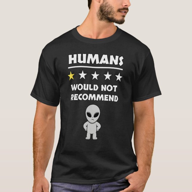 Grey Alien Humans Would Not Recommend Don t Like P Shirt (Framsida)