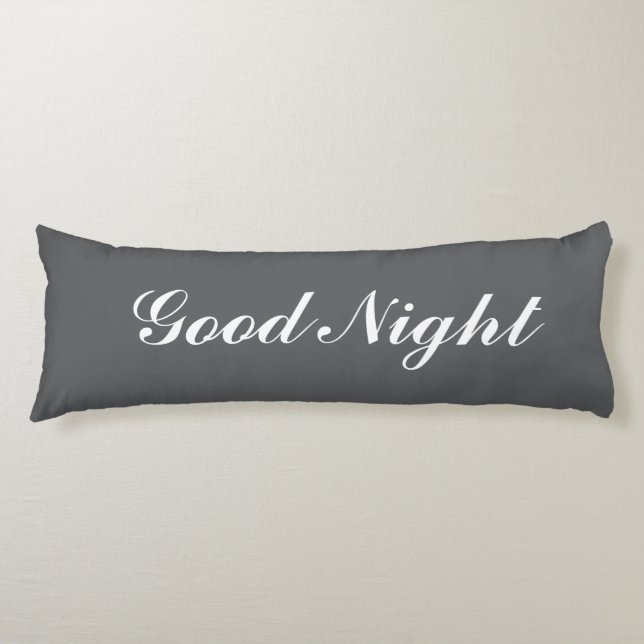 Grey body pillow with custom text. Good Night Kroppskudde (Framsidan)