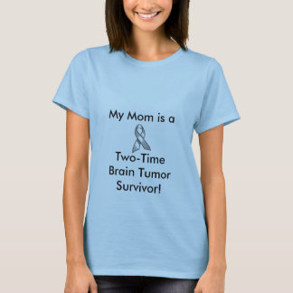 GREY_RIBBON min mamma är a, Two-TimeBrain Tumor S… T-shirt