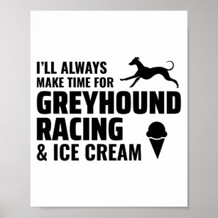 Greyhound Dog Racing Pet Race Ice Cream Funny Poster
