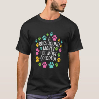Greyhound gör livet mer färgstarkt i Hund Tassar d T Shirt