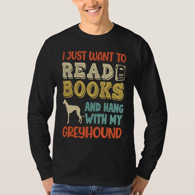 Greyhound Mom I Just Want Read Books Hang Dog T Shirt (Framsida)