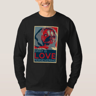 Grief är kärlek ihärdigt på t shirt