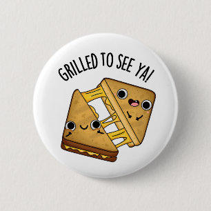 Grillad för att se Ya Funny Food Puns Knapp