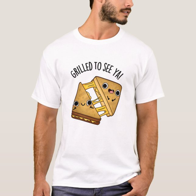 Grillad för att se Ya Funny Food Puns T Shirt (Framsida)