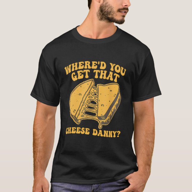 Grilled Cheese Shirt, där fick du den där osten D T Shirt (Framsida)
