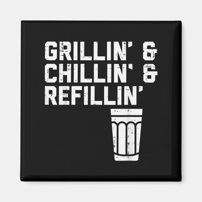 Grillin Chillin Refillin Funny Bbq Grill Drinking  Magnet (Framsidan)