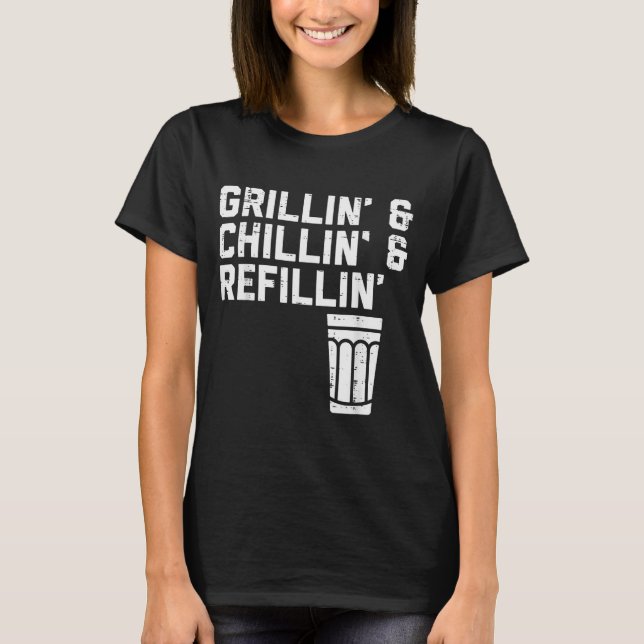 Grillin Chillin Refillin Funny Bbq Grill Drinking  T Shirt (Framsida)
