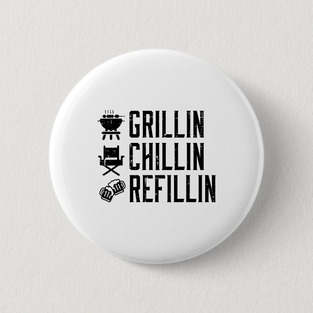 Grillin Chillin Refillin Funny Byrbecue Bbq Grill Knapp (Framsida)