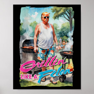 Grillin som en Felon Funny Trump 2024 Chillin like Poster