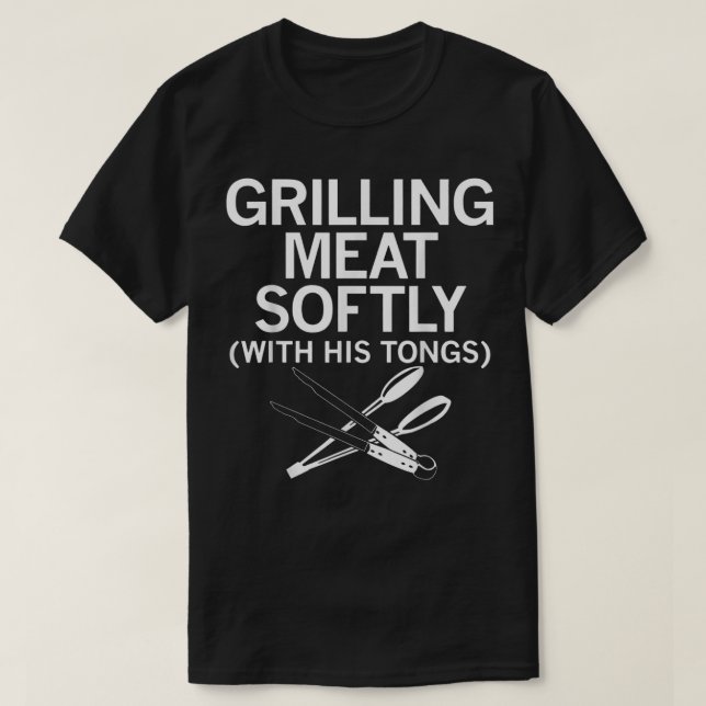 Grilling Meat Softly With His Tongs Funny Grilling T Shirt (Design framsida)
