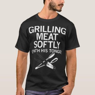 Grilling Meat Softly With His Tongs Funny Grilling T Shirt
