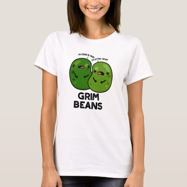 Grim Beans Funny Veggie Puns T Shirt (Framsida)