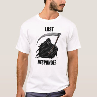 Grim Reaper, Mortician, Last Responder T Shirt