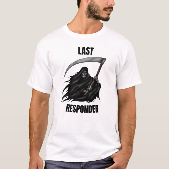Grim Reaper, Mortician, Last Responder T Shirt (Framsida)