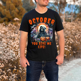 Grim Reaper oktober You Ge Me Life Halloween T Shirt