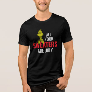 Grinch Alla dina jultröjor är fula T Shirt