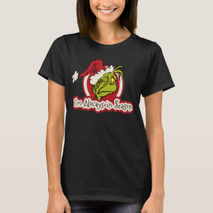 Grinch   Jag är alltid i säsong T Shirt