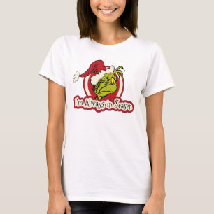 Grinch   Jag är alltid i säsong T Shirt