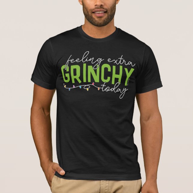 Grinch | Känn Extra Grinchy i dag T Shirt (Framsida)