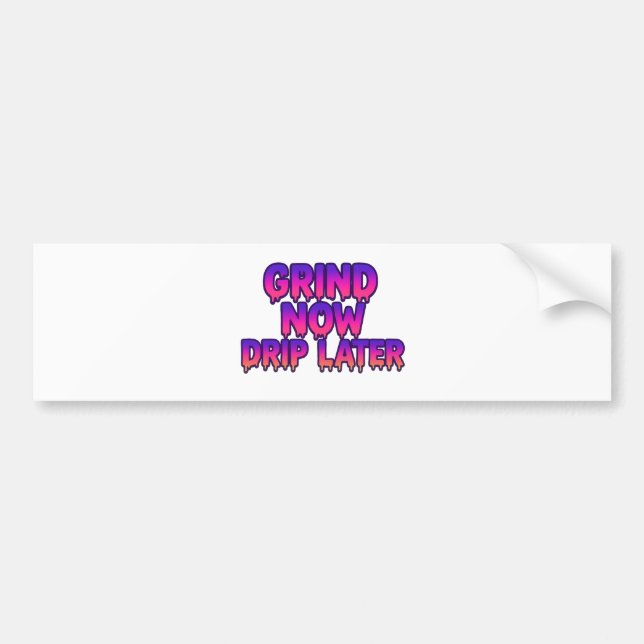 Grind Now Drip Senare - Motivational Hustle Quote Bildekal (Framsidan)