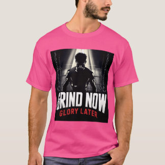 Grind Now Glory Later Mma Motivation T Shirt