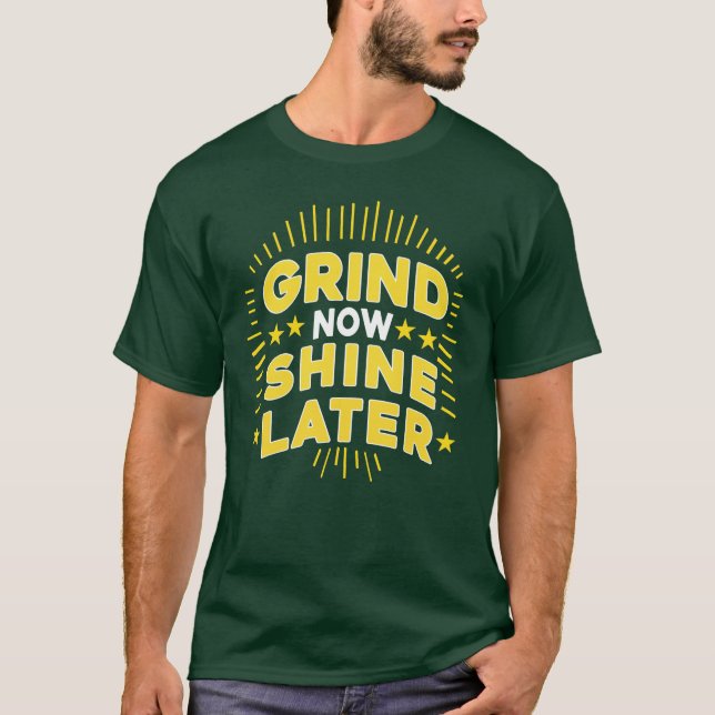Grind Now Shine Later Typografi T-shirt Design (Framsida)