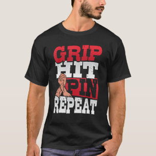 Grip Slå Pin Repeat Arm Wrestler 1 T Shirt