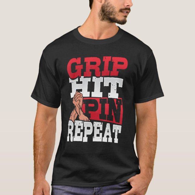 Grip Slå Pin Repeat Arm Wrestler 1 T Shirt (Framsida)