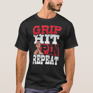 Grip Slå Pin Repeat Arm Wrestler 1 T Shirt