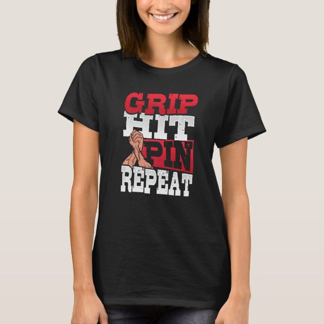 Grip Slå Pin Repeat Arm Wrestler 1 T Shirt (Framsida)