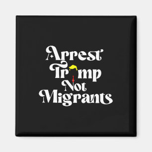 Grip tag på Trump, inte migranter Magnet
