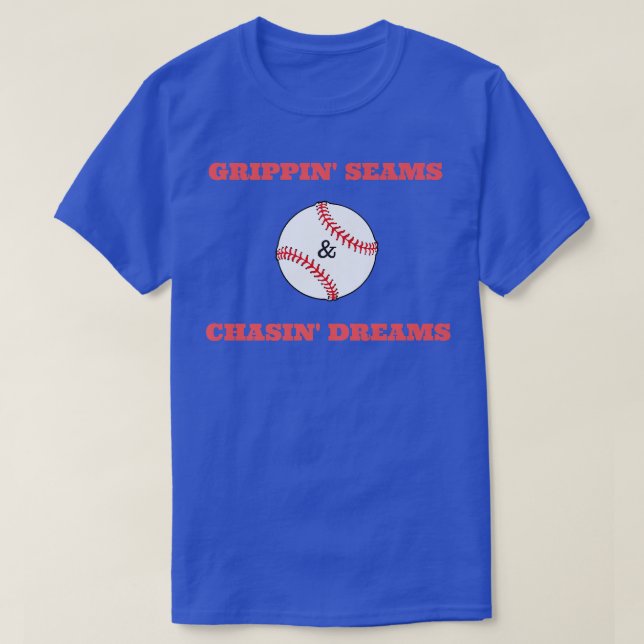 Grippin Seams & Chasin Dreams T shirt Baseball Pit (Design framsida)