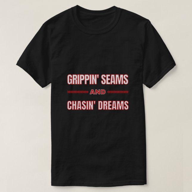 Grippin Seams och Chasin Dreams Travel Baseball Lo T Shirt (Design framsida)