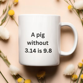 Gris utan 3.14 är precis som 9,8 kaffemugg
