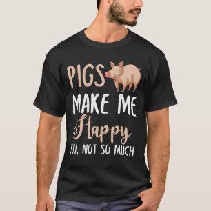 Grisar gör mig Lycklig, inte så mycket T Shirt